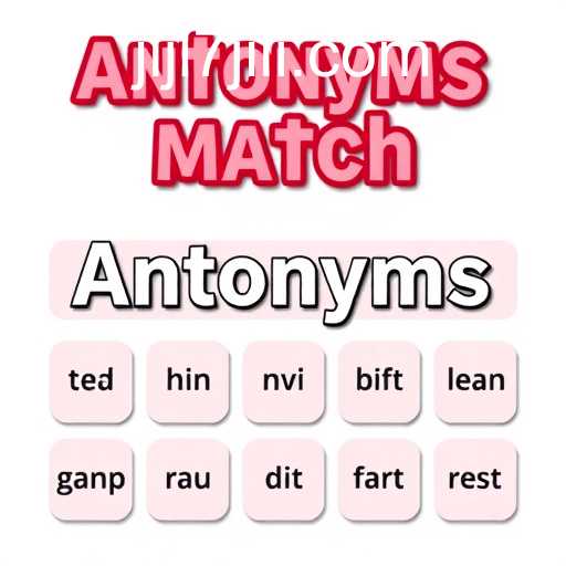 Exploring 'Antonyms Match': A Fun Twist on Vocabulary Building
